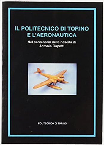 Il Politecnico di Torino e l'Aeronautica. Nel centenario della nascita di Antonio Capetti