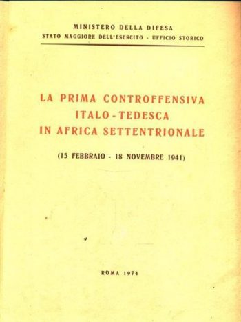 La prima controffensiva italo-tedesca in Africa settentrionale (15 febbraio - 18 novembre 1941)