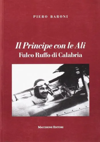 Il Principe con le Ali. Fulco Ruffo di Calabria