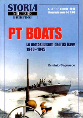 Storia Militare Briefing n. 3 - PT BOATS Le motosiluranti dell'US Navy 1940-1945