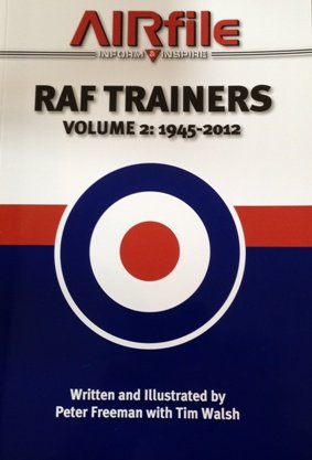 Airfile Inform & Inspire. RAF TRAINERS Volume 2: 1945-2012