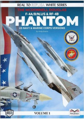 White Series n. 1 - The McDonnel Douglas F-4 A/B/N/J/S & RF-4B Phantom - US Navy & Marine Corps Versions