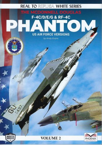 White Series n. 2 - The McDonnel Douglas F-4 A/C/D/E/G & RF-4B Phantom - US Air Force Versions