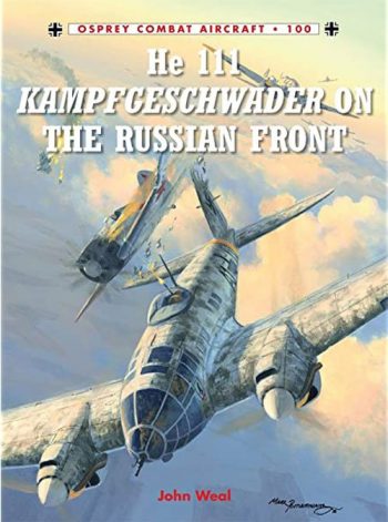 Osprey Combat Aircraft n. 100 - He 111 Kampfgeschwader on the Russian Front