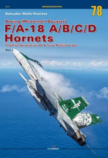 Boeing (Mc Donnell Douglas) F/A-18 A/B/C/D Hornets The first generation of a true multirole jet Vol. 1 Monographs 78