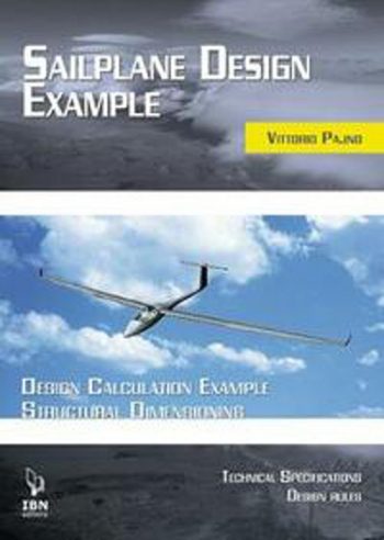 SAILPLANE DESIGN EXAMPLES. Design Calculation Example Structural Dimensioning (with technical specifications and design rules)