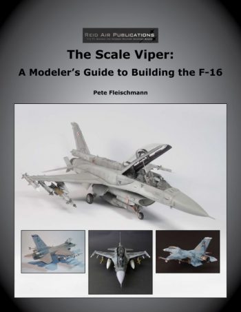 The Scale Viper: a Modeler's Guide to Building the F-16