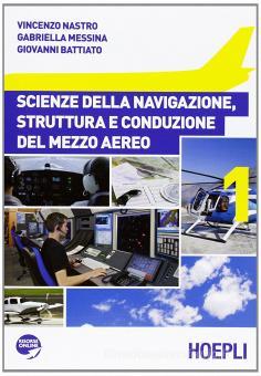 Scienze della navigazione struttura e conduzione del mezzo aereo vol.1