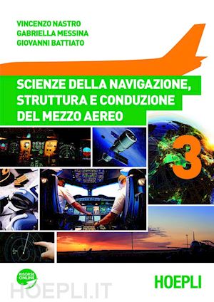 Scienze della navigazione struttura e conduzione del mezzo aereo vol.3