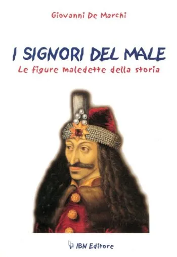 I signori del male. Le figure maledette della storia