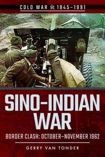 Cold war 1945-1991 - Sino-Indian War Border Clash: October-November 1962