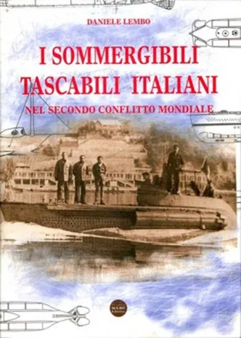 I sommergibili tascabili italiani nel secondo conflitto mondiale