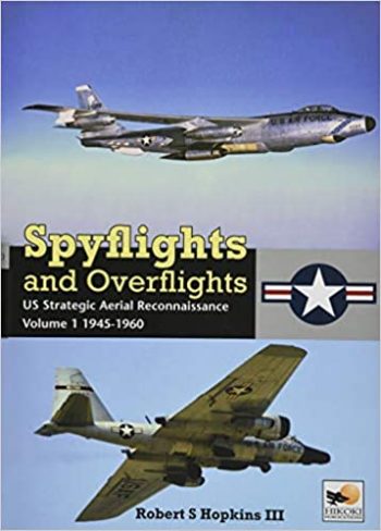 SPYFLIGHTS AND OVERFLIGHTS  Cold War Aerial Reconnaissance Volume 1 1945-1960