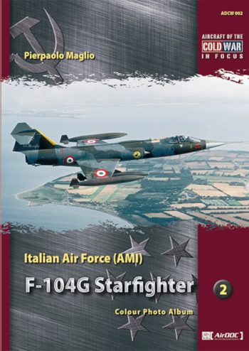 ADCW002-ITALIAN AIR FORCE (AMI) F-104G STARFIGHTER  Aircraft of the Cold War in Focus Number 2