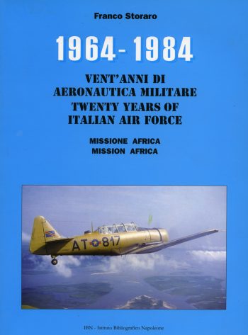 1964-1984. Vent'anni di Aeronautica Militare. Mission Africa