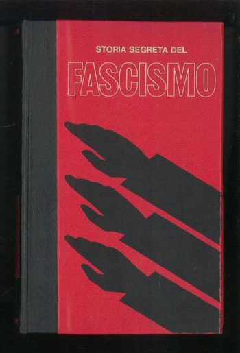 Storia segreta del Fascismo vol II Verso il potere sulla strada della violenza