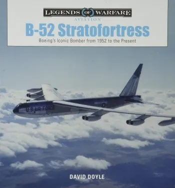 Legends of Warfare B-52 Stratofortress Boeing's iconic Bomber from 1952 to the present