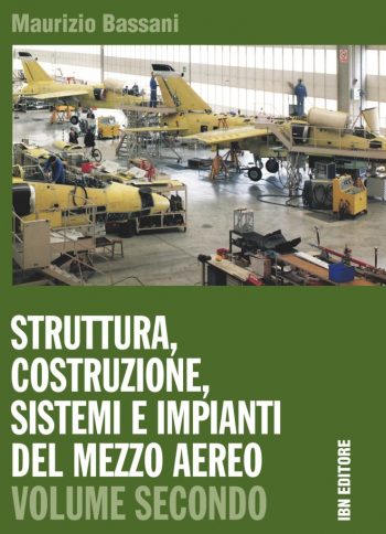 Struttura, costruzione, sistemi e impianti del mezzo aereo. Volume 2