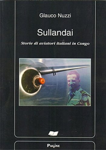 Sullandai. Storie di aviatori italiani in Congo