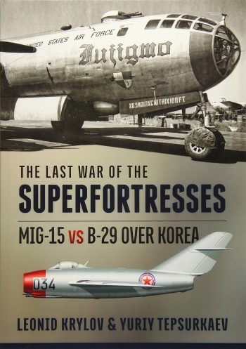 THE LAST WAR OF THE SUPERFORTRESSES  MiG-15 vs B-29 over Korea