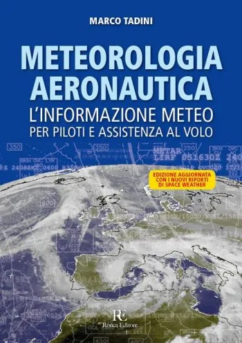 Meteorologia Aeronautica. L'inform. meteo per piloti e ass.al volo + schede tecn