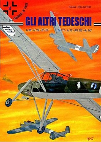 Ali straniere in Italia n. 4 - Gli altri tedeschi. Ju88-Fi156-Bf110-Do217-Ju52-D
