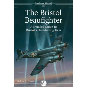 Airframe Album n. 14 - The Bristol Beaufighter. A detailed Guide to Bristol's Hard hitting Twin