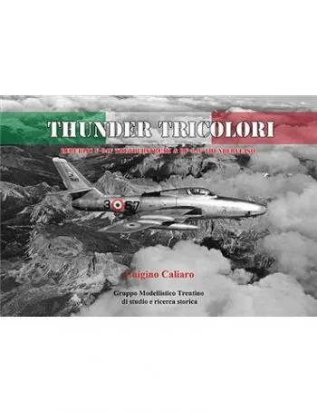 Thunder Tricolori. Republic F-84F Thunderstreak & RF-84F Thunderflash