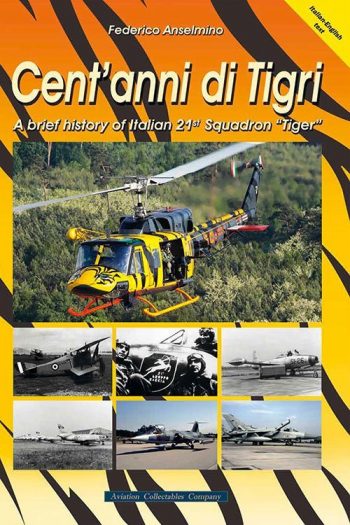 Aviation Collectable Company. Cent’anni di Tigri – a brief history of Italian 21st Squadron “Tiger”
