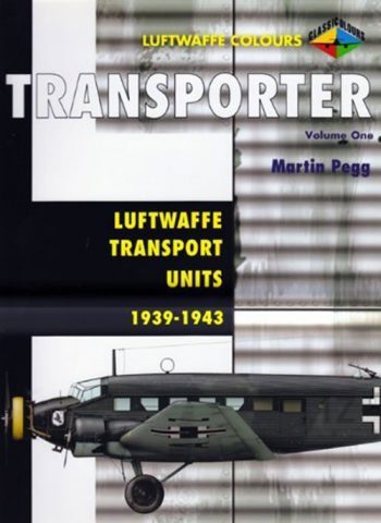 Transporter - Vol. One - Luftwaffe Transport Units 1939-1943