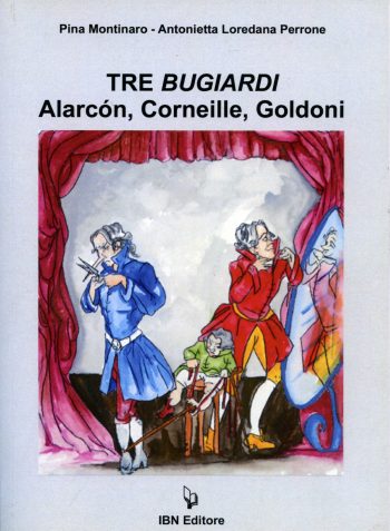 Tre bugiardi. Alarcòn, Corneille, Goldoni