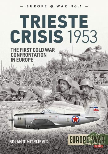 Europe@war n.1 - TRIESTE CRISIS 1953 - THE FIRST COLD WAR CONFRONTATION IN EUROPE