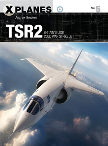 Osprey X-Planes n. 5 - TSR2 Britain's Lost Cold War Strike Jet