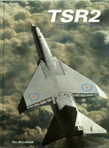 TSR2 - Britain's Lost Cold War Strike Aircraft