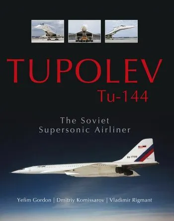 Tupolev Tu-144 The Soviet Supersonic Airliner