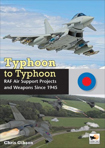 TYPHOON TO TYPHOON  RAF Air Support Projects and Weapons Since 1945