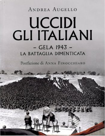 Uccidi gli italiani. Gela 1943. La battaglia dimenticata.