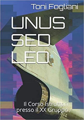 Unus Sed Leo. Il Corso istruttori presso il XX Gruppo