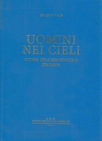 Uomini nei cieli. Storia dell'aeronautica italiana