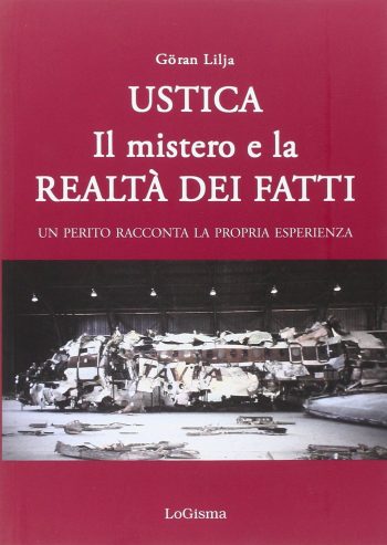 Ustica. Il mistero e la realtà dei fatti. Un perito racconta la propria esperienza
