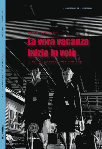La vera vacanza inizia in volo. Il bello di essere una hostess