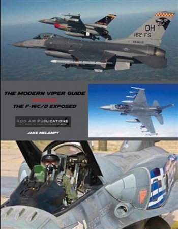 THE MODERN VIPER GUIDE - 2ND EDITION  THE F-16 C/D EXPOSED