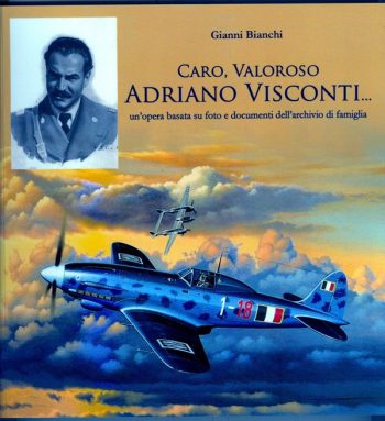 Caro, valoroso Adriano Visconti... un'opera basata su foto e documenti dell'archivio di famiglia