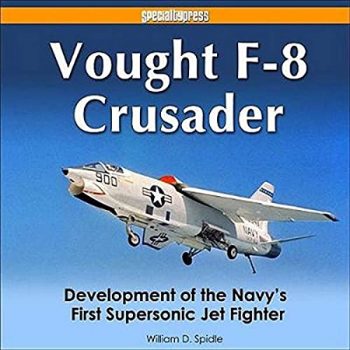 VOUGHT F-8 CRUSADER Development of the Navy's First Supersonic Jet Fighter