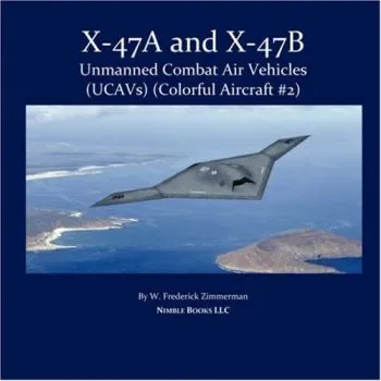 X-47A and X-47B - Unmanned Combat Air Vehicles